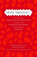 Greek Tragedies. 1 Aeschylus : Agamemnon, Prometheus Bound; Sophocles: Oedipus the King, Antigone: Euripides: Hippolytus