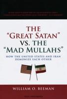 The "Great Satan" Vs. The "Mad Mullahs"