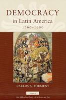 Democracy in Latin America, 1760-1900. Volume 1 Civic Selfhood and Public Life in Mexico and Peru