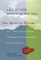 The Mexican Dream, or, The Interrupted Thought of Amerindian Civilizations