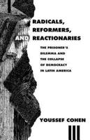 Radicals, Reformers, and Reactionaries