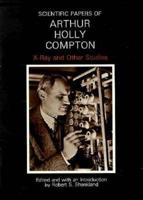 Scientific Papers of Arthur Holly Compton;