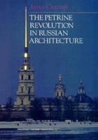The Petrine Revolution in Russian Architecture