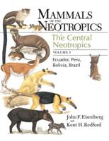 Mammals of the Neotropics. Vol. 3 Central Neotropics