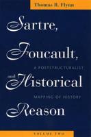 Sartre, Foucault, and Historical Reason, Volume Two Volume 2