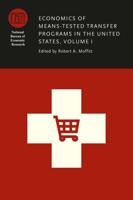 Economics of Means-Tested Transfer Programs in the United States. Volume I