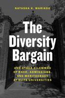 The Diversity Bargain and Other Dilemmas of Race, Admissions, and Meritocracy at Elite Universities