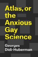 Atlas, or, The Anxious Gay Science