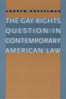 The Gay Rights Question in Contemporary American Law