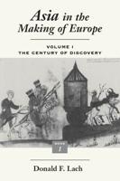 Asia in the Making of Europe. Volume I The Century of Discovery