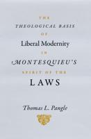 The Theological Basis of Liberal Modernity in Montesquieu's Spirit of the Laws