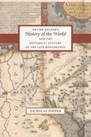 Walter Ralegh's 'History of the World' and the Historical Culture of the Late Renaissance