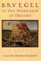 Bruegel, or, The Workshop of Dreams