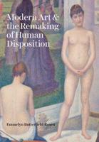 Modern Art & The Remaking of Human Disposition