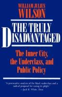 The Truly Disadvantaged