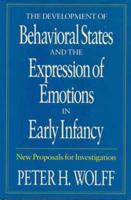 The Development of Behavioral States and the Expression of Emotions in Early Infancy