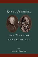 Kant, Herder, and the Birth of Anthropology