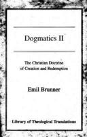 Dogmatics: Volume II - Christian Doctrine of Creation & Redemption