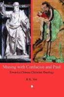 Musing with Confucius and Paul: Toward a Chinese Christian Theology