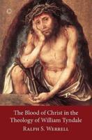 William Tyndale's Theology of the Blood of Christ