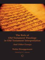 The Role of Old Testament Theology in Old Testament Interpretation and Other Essays