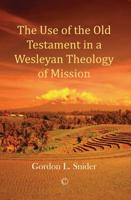 The Use of the Old Testament in a Wesleyan Theology of Mission