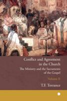 Conflict and Agreement in the Church. Volume 2 The Ministry and the Sacraments of the Gospel