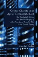 Cosmic Chastity in an Age of Technocratic Lust