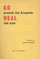 Go Preach the Kingdom, Heal the Sick