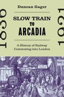 Slow Train to Arcadia