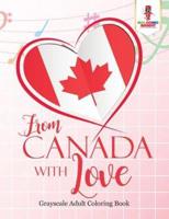 From Canada With Love : Adult Coloring Book Love Edition