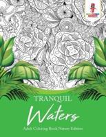 Tranquil Waters : Adult Coloring Book Nature Edition