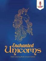 Enchanted Unicorns : Adult Coloring Book Unicorn Edition