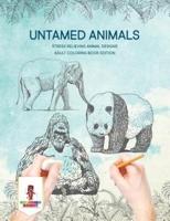 Untamed Animals : Stress Relieving Animal Designs Adult Coloring Book Edition
