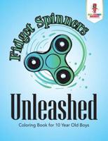 Fidget Spinners Unleashed : Coloring Book for 10 Year Old Boys