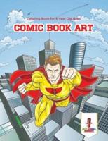 Comic Book Art : Coloring Book for 6 Year Old Boys