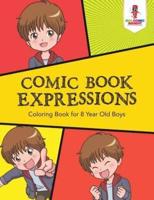 Comic Book Expressions : Coloring Book for 8 Year Old Boys