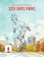 Sick Skate Parks : Coloring Book for Older Kids