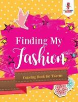 Finding My Fashion : Coloring Book for Tweens