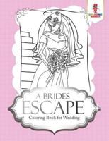 A Brides Escape : Coloring Book for Wedding