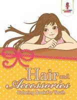 Hair and Accessories : Coloring Book for Youth