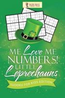 Me Love Me Numbers! Little Leprechauns : Sudoku for Kids Edition