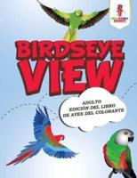 Birdseye View: Adulto Edición Del Libro De Aves Del Colorante