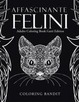 Affascinante Felini: Adulto Coloring Book Gatti Edition