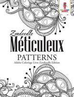 Zendoodle Méticuleux Patterns : Adulte Coloriage Livre Zendoodle Edition