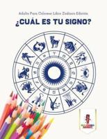 ¿Cuál Es Tu Signo? : Adulto Para Colorear Libro Zodiaco Edición