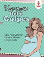 Hermoso Bebé Golpes: Libro Para Colorear Para Las Mujeres Embarazadas