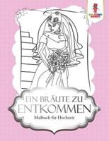 Ein Bräute zu entkommen: Malbuch für Hochzeit