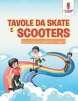 Tavole Da Skate E Scooter: Libro Da Colorare I Bambini Per I Ragazzi