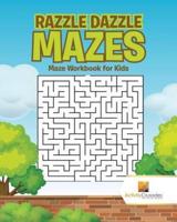 Razzle Dazzle Mazes : Maze Workbook for Kids